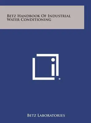 Betzova příručka o úpravě průmyslové vody - Betz Handbook of Industrial Water Conditioning