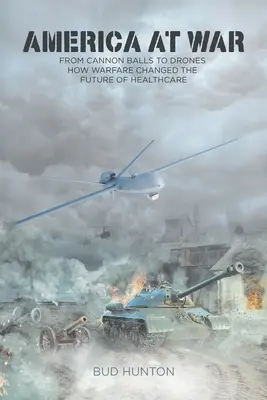 Amerika ve válce: Od dělových koulí k bezpilotním letounům - Jak válka změnila budoucnost zdravotnictví - America at War: From Cannon Balls to Drones - How Warfare Changed The Future of Healthcare
