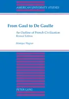 Od Galie k De Gaullovi; nástin francouzské civilizace - From Gaul to De Gaulle; An Outline of French Civilization