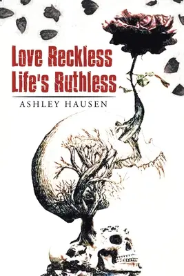 Láska bezohledná Život je nemilosrdný - Love Reckless Life's Ruthless