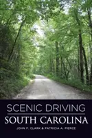 Scenic Driving South Carolina, druhé vydání - Scenic Driving South Carolina, Second Edition