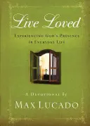 Žít milován: Zkušenosti s Boží přítomností v každodenním životě. - Live Loved: Experiencing God's Presence in Everyday Life