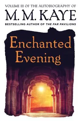 Okouzlující večer: M. M. Kaye (III. díl autobiografie M. M. Kaye) - Enchanted Evening: Volume III of the Autobiography of M. M. Kaye