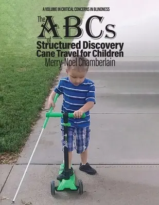Abeceda strukturovaného objevování Cestování s hůlkou pro děti - The ABCs of Structured Discovery Cane Travel for Children