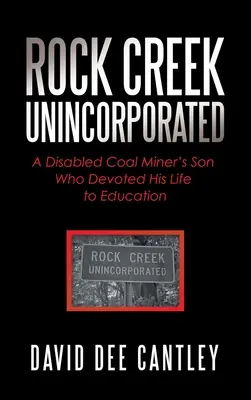 Rock Creek Unincorporated: Syn postiženého horníka, který zasvětil svůj život vzdělávání - Rock Creek Unincorporated: A Disabled Coal Miner's Son Who Devoted His Life to Education