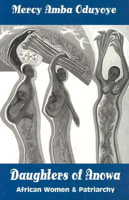 Dcery Anowy: Africké ženy a patriarchát - Daughters of Anowa: African Women and Patriarchy