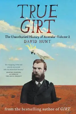 Pravdivá sukně: Neautorizované dějiny Austrálie - True Girt: The Unauthorised History of Australia
