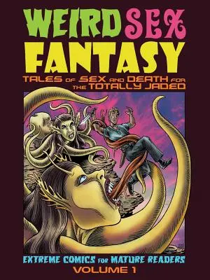 Podivná sexuální fantazie: Příběhy o sexu a smrti pro naprosto zblblé lidi - Weird Sex Fantasy: Tales of Sex and Death for the Totally Jaded