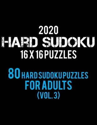 2020 Těžké sudoku 16 X 16 hádanek 80 těžkých sudoku hádanek pro dospělé (díl 3): Sudoku pro dospělé (3): Těžká úroveň pro dospělé - všechny 16*16 Hard 80+ Sudoku - Sudoku Puzzle Books - (3). - 2020 Hard Sudoku 16 X 16 Puzzles 80 Hard Sudoku Puzzles For Adults (Vol. 3): Hard Level for Adults - All 16*16 Hard 80+ Sudoku - Sudoku Puzzle Books -