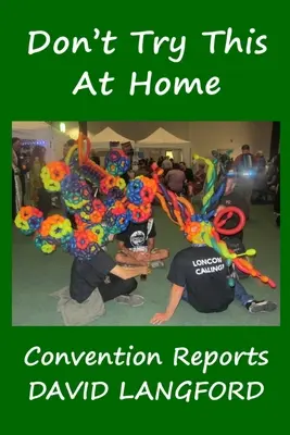 Tohle doma nezkoušejte: Reportáže z kongresů - Don't Try This at Home: Convention Reports