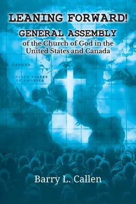 Leaning Forward!: Generální shromáždění Boží církve ve Spojených státech a Kanadě - Leaning Forward!: General Assembly of the Church of God in the United States and Canada