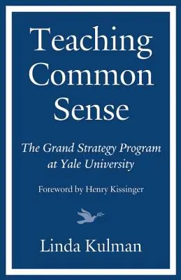 Výuka zdravého rozumu: Program velké strategie na Yaleově univerzitě - Teaching Common Sense: The Grand Strategy Program at Yale University