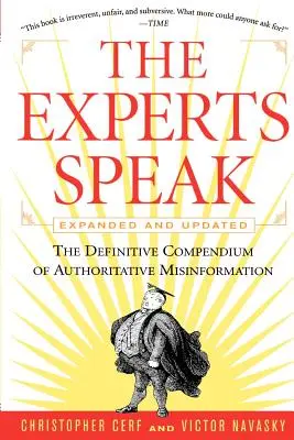 Odborníci hovoří: Odborníci: Definitivní sborník autoritativních dezinformací (revidované vydání) - The Experts Speak: The Definitive Compendium of Authoritative Misinformation (Revised Edition)
