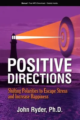 Pozitivní směry: Změnou polarit se vyhneme stresu a zvýšíme své štěstí - Positive Directions: Shifting Polarities to Escape Stress and Increase Happiness