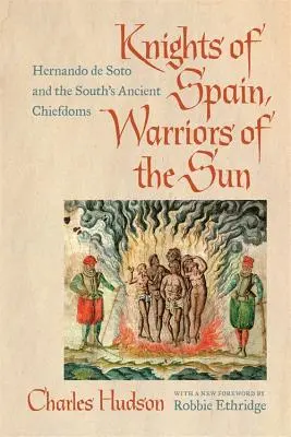 Španělští rytíři, bojovníci slunce: Hernando de Soto a starověcí náčelníci Jihu - Knights of Spain, Warriors of the Sun: Hernando de Soto and the South's Ancient Chiefdoms
