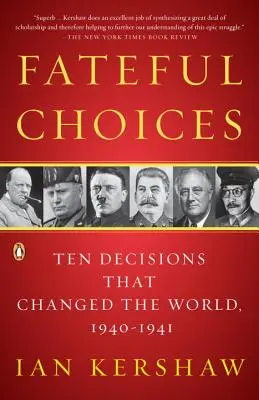 Osudové volby: Deset rozhodnutí, která změnila svět, 1940-1941 - Fateful Choices: Ten Decisions That Changed the World, 1940-1941