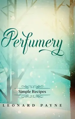 Parfumerie: Jednoduché recepty - Perfumery: Simple Recipes