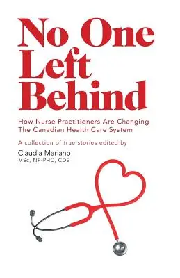 Nikdo nezůstane pozadu: Jak praktické sestry mění kanadský systém zdravotní péče. - No One Left Behind: How Nurse Practitioners Are Changing The Canadian Health Care System