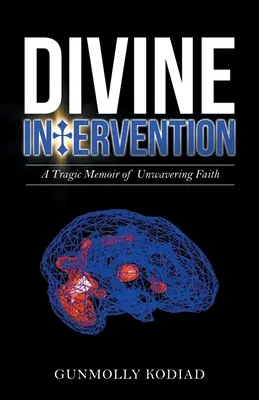 Boží zásah: Tragické vzpomínky na neochvějnou víru - Divine Intervention: A Tragic Memoir of Unwavering Faith