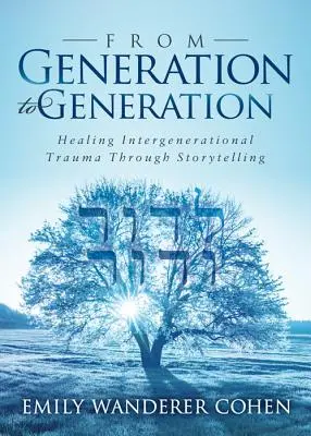 Z generace na generaci: Generace od generace: Léčení mezigeneračních traumat prostřednictvím vyprávění příběhů. - From Generation to Generation: Healing Intergenerational Trauma Through Storytelling