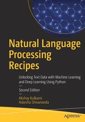 Recepty na zpracování přirozeného jazyka: Odhalování textových dat pomocí strojového učení a hlubokého učení s využitím jazyka Python - Natural Language Processing Recipes: Unlocking Text Data with Machine Learning and Deep Learning Using Python