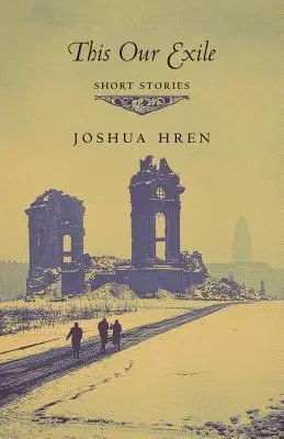 Tento náš exil: Povídky - This Our Exile: Short Stories