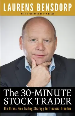 Třicetiminutový obchodník s akciemi: Obchodní strategie pro finanční svobodu bez stresu: Obchodní strategie pro finanční svobodu - The 30-Minute Stock Trader: The Stress-Free Trading Strategy for Financial Freedom
