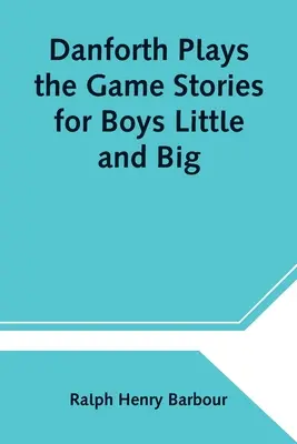 Danforth hraje hru Příběhy pro malé i velké kluky - Danforth Plays the Game Stories for Boys Little and Big