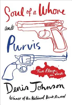 Duše děvky a Purvis: Dvě hry ve verších - Soul of a Whore and Purvis: Two Plays in Verse