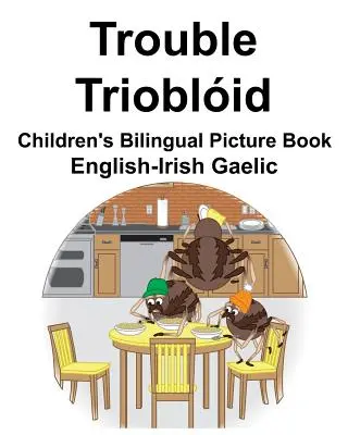 Anglicko-irská gaelština Trouble/Trioblid Dětská dvojjazyčná obrázková kniha - English-Irish Gaelic Trouble/Trioblid Children's Bilingual Picture Book
