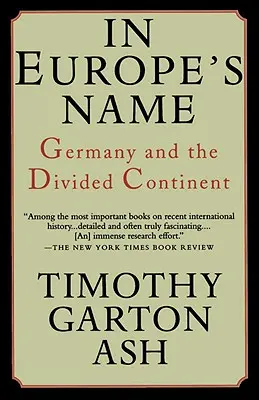 Ve jménu Evropy: Německo a rozdělený kontinent - In Europe's Name: Germany and the Divided Continent