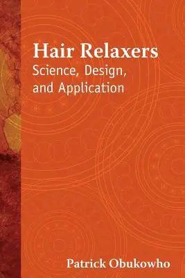 Vlasové relaxační prostředky: Vědecké poznatky, design a aplikace - Hair Relaxers: Science, Design, and Application
