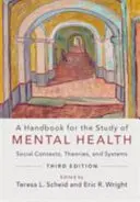Příručka pro studium duševního zdraví: Sociální kontexty, teorie a systémy. - A Handbook for the Study of Mental Health: Social Contexts, Theories, and Systems