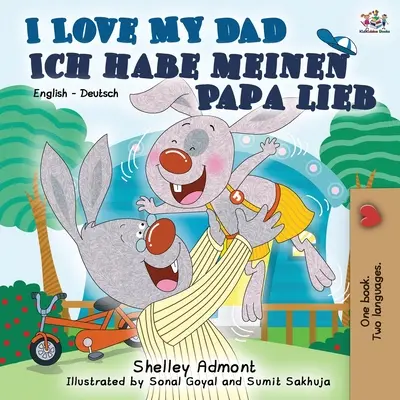 I Love My Dad Ich habe meinen Papa lieb: Anglicko-německá dvojjazyčná kniha - I Love My Dad Ich habe meinen Papa lieb: English German Bilingual Book