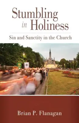 Klopýtání ve svatosti: Hřích a svatost v církvi - Stumbling in Holiness: Sin and Sanctity in the Church
