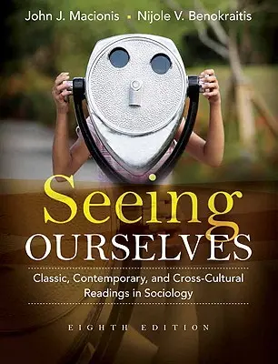 Vidět sami sebe: Klasická, současná a mezikulturní sociologická četba: Jak se vidíme? - Seeing Ourselves: Classic, Contemporary, and Cross-Cultural Readings in Sociology