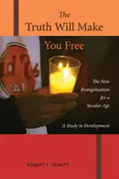 Pravda vás osvobodí: Nová evangelizace pro sekulární věk; studie o vývoji - The Truth Will Make You Free: The New Evangelization for a Secular Age; A Study in Development