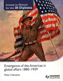 Access to History for the Ib Diploma: Vznik Ameriky v globálních záležitostech 1880-1929 - Access to History for the Ib Diploma: Emergence of the Americas in Global Affairs 1880-1929