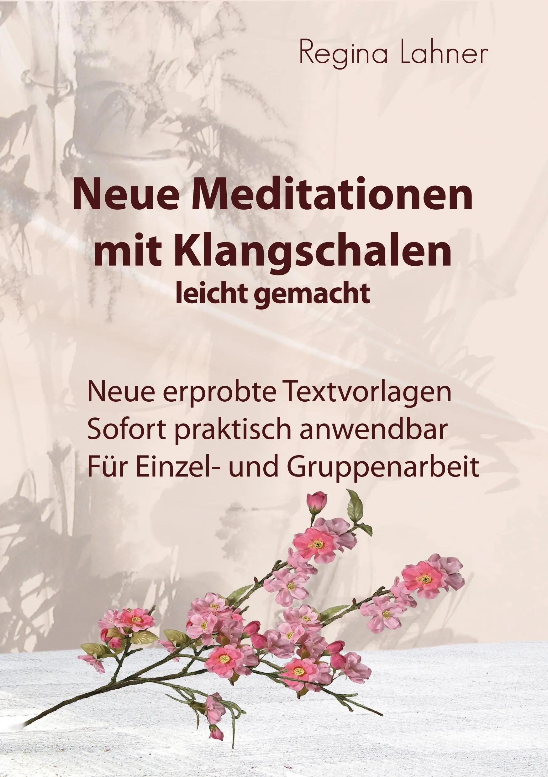 Neue Meditationen mit Klangschalen: leicht gemacht (Nové meditace s křídly) - Neue Meditationen mit Klangschalen: leicht gemacht