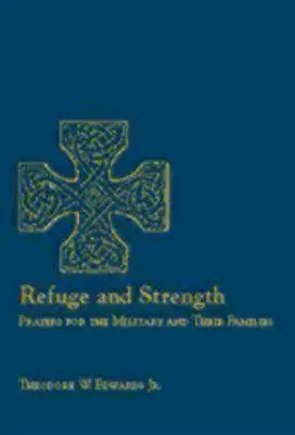 Útočiště a síla: Modlitby za vojáky a jejich rodiny - Refuge and Strength: Prayers for the Military and Their Families