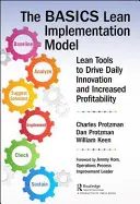 Základní model implementace Lean(tm): Nástroje štíhlé výroby pro každodenní inovace a zvýšení ziskovosti. - The Basics Lean(tm) Implementation Model: Lean Tools to Drive Daily Innovation and Increased Profitability