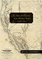 Atlas historických map Nového Mexika, 1550-1941 - An Atlas of Historic New Mexico Maps, 1550-1941