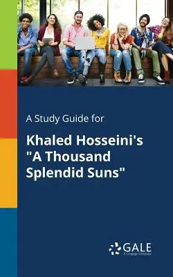 Studijní příručka pro knihu Tisíc nádherných sluncí od Khaleda Hosseiniho - A Study Guide for Khaled Hosseini's A Thousand Splendid Suns