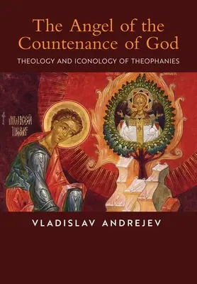 Anděl Boží tváře: Teologie a ikonologie teofanií. - The Angel of the Countenance of God: Theology and Iconology of Theophanies