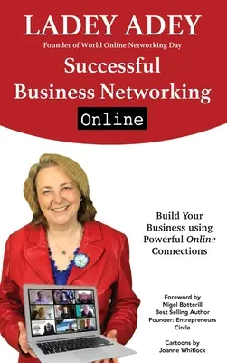 Úspěšné navazování obchodních kontaktů online: Síťování na internetu - příručka pro podnikatele: Budujte svůj byznys pomocí silných online kontaktů - Successful Business Networking Online: Build Your Business Using Powerful Online Connections