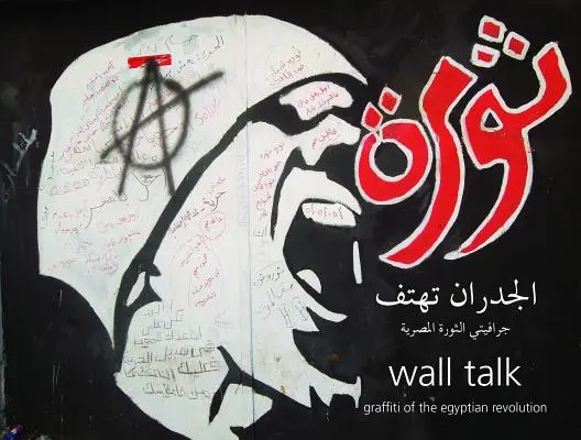 Wall Talk: Graffiti egyptské revoluce - Wall Talk: Graffiti of the Egyptian Revolution