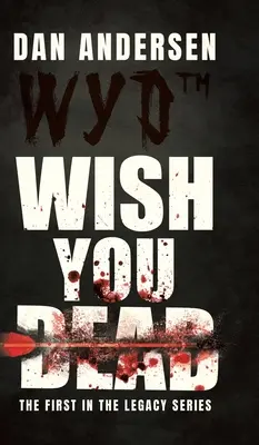 WYD Wish You Dead: The First In The Legacy Series (Přání k smrti: První díl série Odkaz) - WYD Wish You Dead: The First In The Legacy Series