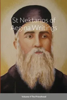 Svatý Nektarios z Eginy Spisy 4. díl Kněžství - St Nektarios of Aegina Writings Volume 4 The Priesthood
