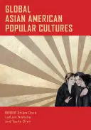 Globální asijsko-americké populární kultury - Global Asian American Popular Cultures
