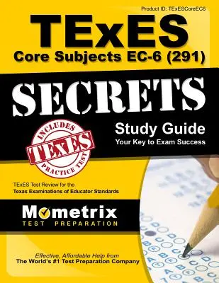 TExES Core Subjects EC-6 (291) Secrets Study Guide: Tajná studijní příručka: TExES Test Review for the Texas Examinations of Educator Standards (Zkoušky vzdělávacích standardů pro učitele): učební příručka. - TExES Core Subjects EC-6 (291) Secrets Study Guide: TExES Test Review for the Texas Examinations of Educator Standards